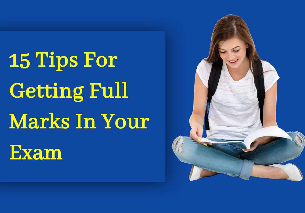 15 Tips For Getting Full Marks In Your Exam