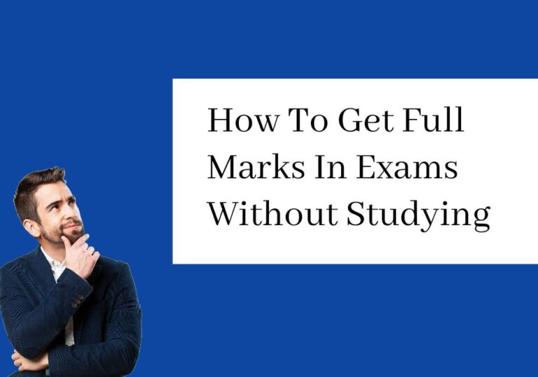 how-to-get-full-marks-in-exams-without-studying